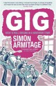 Gig: The Life and Times of a Rock-Star Fantasist - Simon Armitage