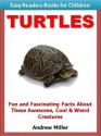 Easy Readers for Kids: Turtles - Fun and Fascinating Facts About These Awesome, Cool & Weird Creatures (I Can Read Books Series) - Andrew Miller, Easy Readers Level 1 Institute