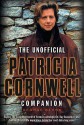 The Unofficial Patricia Cornwell Companion: A Guide to the Bestselling Author's Life and Work - George Beahm