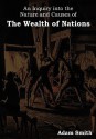 An Inquiry Into the Nature and Causes of the Wealth of Nations - Adam Smith