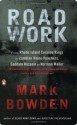 Road Work: Among Tyrants, Heroes, Rogues, and Beasts - Mark Bowden