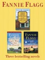 Fried Green Tomatoes, Can't Wait to Get to Heaven, and I Still Dream About You: Three Bestselling Novels - Fannie Flagg