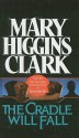 The Cradle Will Fall - Mary Higgins Clark, Julie Rubenstein