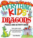 The Everything Kids' Dragons Puzzle and Activity Book: From Scales to Tails, Fire-Breathing Excitement Every Kid Will Love - Scot Ritchie