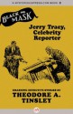 Jerry Tracy, Celebrity Reporter (Black Mask) - Theodore A. Tinsley, Boris Dralyuk