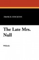 The Late Mrs. Null - Frank R. Stockton