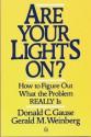 Are Your Lights On?: How to Figure Out What the Problem Really is - Gerald M. Weinberg, Donald C. Gause