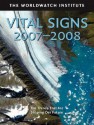 Vital Signs 2007-2008: The Trends That Are Shaping Our Future - The Worldwatch Institute