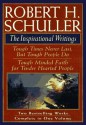 Robert H. Schuller: The Inspirational Writings: Includes Tough Times Never Last But Tough People Do and Tough Minded Faith for Tender Hearted People - Robert H. Schuller