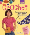 Kids' Crafts: Crochet: Fantastic Jewelry, Hats, Purses, Pillows & More - Jane Davis