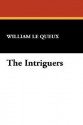 The Intriguers - William Le Queux