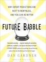 Future Babble: Why Expert Predictions Fail - and Why We Believe Them Anyway (Audio) - Dan Gardner, Walter Dixon