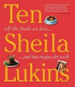 Ten: All the Foods We Love... and 10 Perfect Recipes for Each - Sheila Lukins