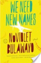 We Need New Names: A Novel - NoViolet Bulawayo