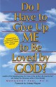 Do I Have to Give Up Me to Be Loved by God? - Margaret Paul, Neale Donald Walsch