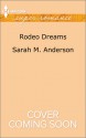Rodeo Dreams - Sarah M. Anderson