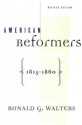 American Reformers, 1815-1860, Revised Edition - Ronald G. Walters