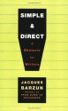 Simple and Direct: A Rhetoric for Writers - Jacques Barzun