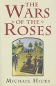 The Wars of the Roses - Michael Hicks