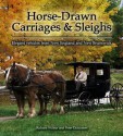 Horse-Drawn Carriages and Sleighs: Elegant Vehicles from New England and New Brunswick - Peter Dickinson, Richard Wilbur