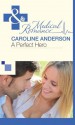 A Perfect Hero (Mills & Boon Medical) (The Audley - Book 3) - Caroline Anderson