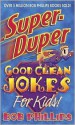 Super-Duper Good Clean Jokes for Kids - Bob Phillips