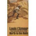 North To The Rails - Louis L'Amour, L' Armour