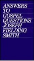 Answers to Gospel Questions - Joseph Fielding Smith