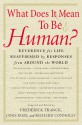 What Does It Mean to Be Human?: Reverence for Life Reaffirmed by Responses from Around the World - Frederick Franck, Frederick Franck, Janis Roze