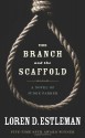 The Branch and the Scaffold - Loren D. Estleman