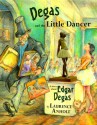 Degas and the Little Dancer Degas and the Little Dancer - Laurence Anholt