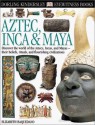 Aztec, Inca & Maya (Eyewitness Books) - Elizabeth Baquedano