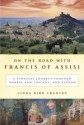 On the Road with Francis of Assisi: A Timeless Journey Through Umbria and Tuscany, and Beyond - Linda Bird Francke