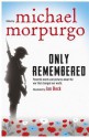 Only Remembered - Michael Morpurgo, Ian Beck