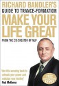 Richard Bandler's Guide to Trance-Formation: Make Your Life Great. - Richard Bandler, Paul McKenna