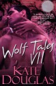 Wolf Tales VII - Kate Douglas