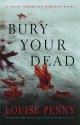 Bury Your Dead - Louise Penny