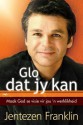 Glo DAT Jy Kan: Maak God Se Visie Vir Jou 'n Werklikheid - Jentezen Franklin