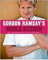 Gordon Ramsay's World Kitchen: Easy and Delicious New Twists on 10 Cuisines - Gordon Ramsay