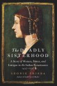 The Deadly Sisterhood: A Story of Women and Power in Renaissance Italy - Leonie Frieda