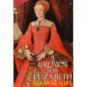 A Crown for Elizabeth - Mary M. Luke