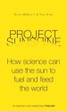 Project Sunshine: How Science Can Use the Sun to Fuel and Feed the World - Tony Ryan, Steve McKevitt