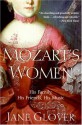 Mozart's Women: His Family, His Friends, His Music - Jane Glover