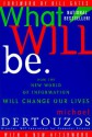 What Will Be: How the World of Information Will Change - Michael L. Dertouzos