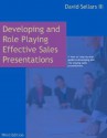 Developing and Role Playing Effective Sales Presentations - David Sellars