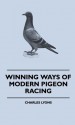 Winning Ways of Modern Pigeon Racing - Charles Lyons