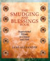 The Smudging and Blessings Book: Inspirational Rituals to Cleanse and Heal - Jane Alexander