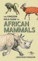 The Kingdon Field Guide to African Mammals - Jonathan Kingdon