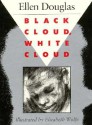 Black Cloud, White Cloud - Ellen Douglas