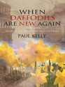 When Daffodils Are New Again - Paul Kelly